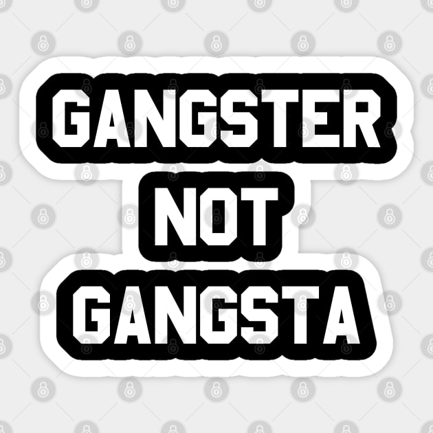 Gangster Not Gangsta Sticker by Flippin' Sweet Gear